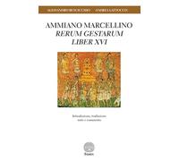 Ammiano Marcellino «Rerum gestarum» Liber XVI. Introduzione, traduzione, note e commento