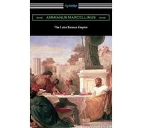Ammianus Marcellinus C D Yonge The Later Roman Empire (Tascabile)
