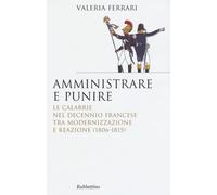 Amministrare e punire. Le Calabrie nel Decennio francese tra modernizzazio...