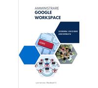 Amministrare Google Workspace: Seconda edizione aggiornata
