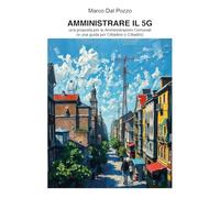 Amministrare il 5G - una proposta per le Amministrazioni Comunali (e una guida per Cittadine e Cittadini)