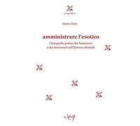 Amministrare l'esotico. L'etnografia pratica dei funzionari dei missionari nell'Eritrea coloniale