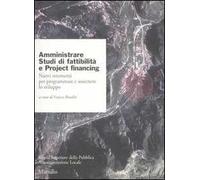 Amministrare. Studi di fattibilità e project financing. Nuovi strumenti per programmare e sostenere lo sviluppo