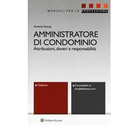 Amministratore di condominio. Attribuzioni, doveri e responsabilità. Con e-book