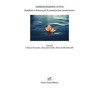 Amministrazione attiva. Semplicità e chiarezza per la comunicazione amministrativa