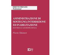 Amministrazione di sostegno, interdizione ed inabilitazione. Dottrina e giurisprudenza