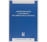 Amministrazione e controllo nel diritto delle società. Liber amicorum Antonio Piras