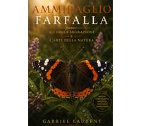 Ammiraglio Farfalla: Ali della migrazione E L'arte della natura
