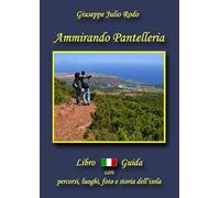 Ammirando Pantelleria. Con cartina