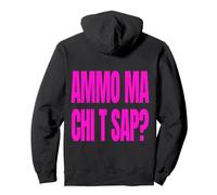 «Ammo MA Chi T SAP?» | Frase Rosa sul Retro Felpa con Cappuccio