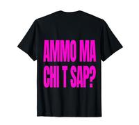 «Ammo MA Chi T SAP?» | Frase Rosa sul Retro Maglietta