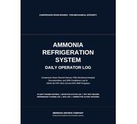 Ammonia Refrigeration System Daily Operator Log: Compressor Room Rounds Record, Shift Compliance Log, and PSM Mechanical Integrity Documentation for OSHA 29 CFR 1910.119 and EPA RMP Programs