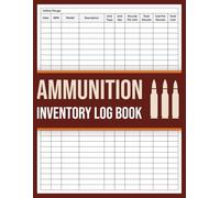 Ammunition Inventory Log Book: Inventory Record Logbook Ideal for Tracking Ammunition Stocks