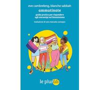 Ammutinate. Guida pratica per rispondere agli stereotipi sul femminismo