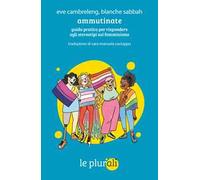Ammutinate. Guida pratica per rispondere agli stereotipi sul femminismo