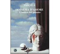 Amnesia d'amore. L'ombra del passato