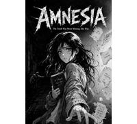 Amnesia: The Truth Was Never Missing. She Was.