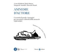 Amnesie d'autore. Un secolo di parole e immagini per raccontare i disturbi...