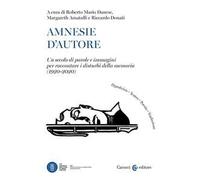 Amnesie d'autore. Un secolo di parole e immagini per raccontare i disturbi della memoria (1920-2020)
