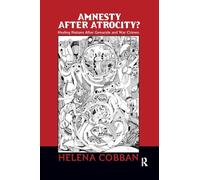 Amnesty After Atrocity?: Healing Nations After Genocide and War Crimes