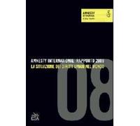 Amnesty International. Rapporto 2008. La situazione dei diritti umani nel mondo