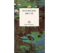 Amo a te - Irigaray Luce