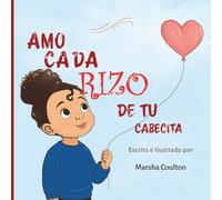 Amo cada rizo de tu cabecita: Un tierno cuento para dormir sobre amor, rizos y autoestima