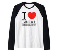 Amo gli immigrati legali sostengono la politica della libertà di immigrazione Maglia con Maniche Raglan