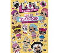 Amo gli #sticker. Un libro super creativo. L.O.L. Surprise! Ediz. a colori