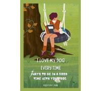 Amo il mio cane ogni volta modi per stare in un buon momento con - NUOVA...