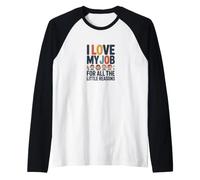 Amo Il Mio Lavoro per Tutte Le Piccole ragioni Maglia con Maniche Raglan