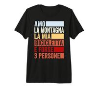 Amo la Montagna la mia Bicicletta e Forse 3 Persone Bike Maglietta Premium
