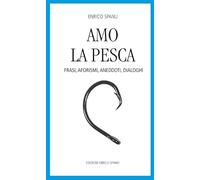 Amo la pesca. Frasi, aforismi, aneddoti, dialoghi