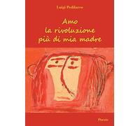 Amo la rivoluzione più di mia madre