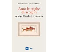 Amo le triglie di scoglio. Andrea Camilleri si racconta