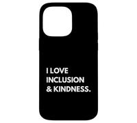 Amo l'inclusione e la gentilezza Sii un buon essere umano Amore gentile Custodia per iPhone 14 Pro Max