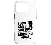 Amo L'Odore Di Segatura Al Mattino Custodia per iPhone 16 Pro