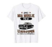 Amo mia Moglie più di Le Auto d'Epoca Sì è Stata lei Maglietta