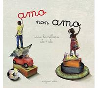 Amo non amo. Ediz. illustrata