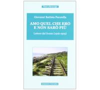 Amo quel che ero e non sarò più. Lettere dal fronte (1916-1919)