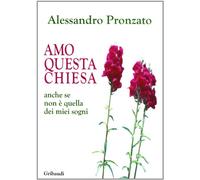 Amo questa Chiesa. Anche se non è quella dei miei sogni