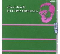 Amodei Fausto - L'ultima crociata