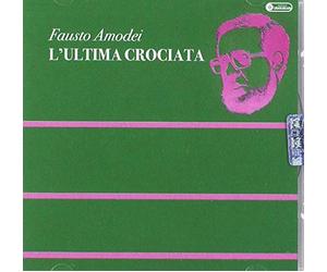 Amodei Fausto - L'ultima crociata