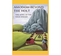 AMODOM BEYOND THE HOLT - THE SONG OF THE EDGE SINGER: A Novel