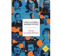 Amok. Le stragi dell'odio