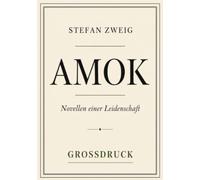 Amok: Novellen einer Leidenschaft - Großdruck
