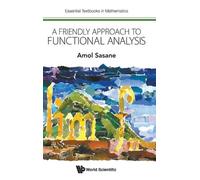 Amol Sasane Friendly Approach To Functional Analysis, A (Copertina rigida)