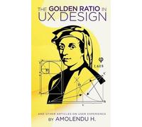 Amolendu H. The Golden Ratio in Ux Design (Tascabile)