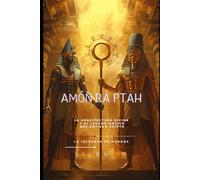 Amón-Ra-Ptah: La Arquitectura Divina y el Legado Mágico del Antiguo Egipto