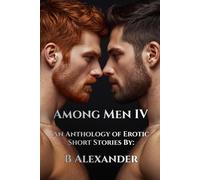 Among Men IV: An Anthology of Gay Erotic Short Stories